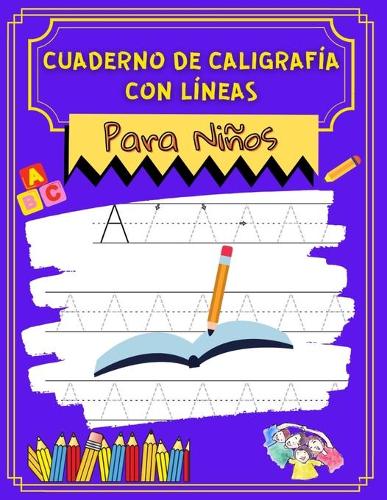 Cuaderno de Caligrafia con Lineas para Niños: Cuaderno de caligrafia para niños|Aprende a escribir y mejorar la letra|Escritura infantil|Interior en ... Blanda|Formato 8,5 x 11 (21,59 x 27,94