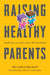 Raising Healthy Parents