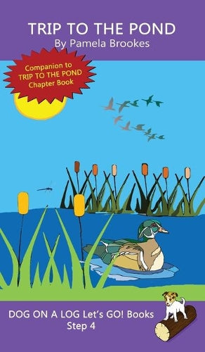 Trip To The Pond: Sound-Out Phonics Books Help Developing Readers, including Students with Dyslexia, Learn to Read (Step 4 in a Systematic Series of ... Books) (20) (Dog on a Log Let's Go! Books