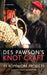 Des Pawson's Knot Craft