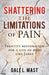 Shattering the Limitations of Pain