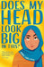 Does My Head Look Big In This (2022 NE)