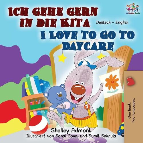 Ich gehe gern in die Kita I Love to Go to Daycare: German English Bilingual Book (German English Bilingual Collection