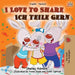 I Love to Share Ich teile gern: English German Bilingual Book (English German Bilingual Collection