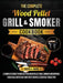 The Complete Wood Pellet Grill & Smoker Cookbook