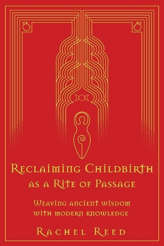 Reclaiming Childbirth as a Rite of Passage