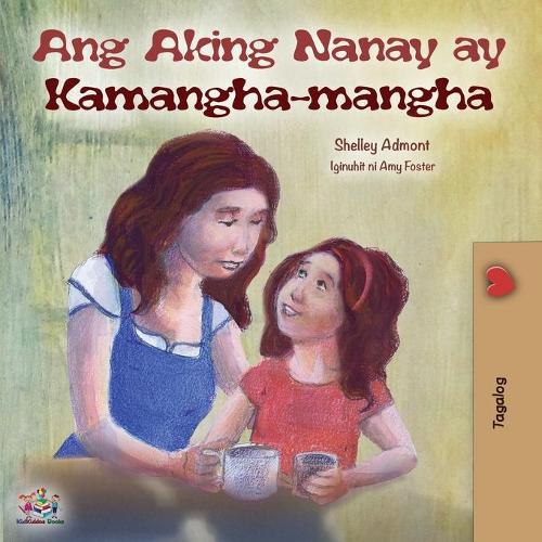 Ang Aking Nanay ay Kamangha-mangha: My Mom is Awesome (Tagalog Edition) (Tagalog Bedtime Collection