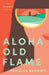 Aloha Old Flame: 1 (Flame Series of Steamy International Second Chance Romance