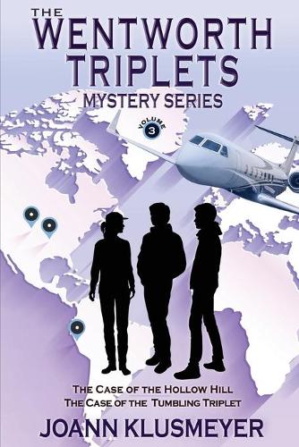 The Case of the Hollow Hill and The Case of the Tumbling Triplet: A Mystery Series Anthology (3) (The Wentworth Triplets Mystery Series for Young Teens