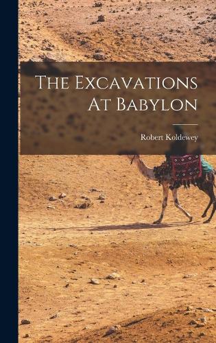 The Excavations At Babylon