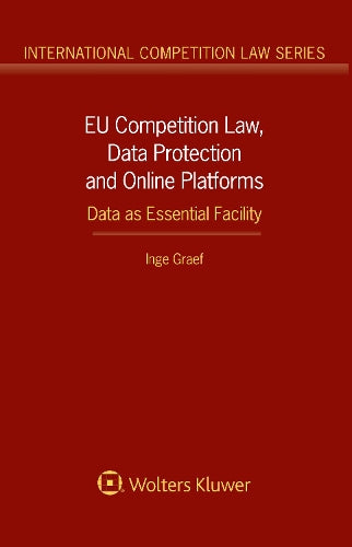 EU Competition Law, Data Protection and Online Platforms: Data as Essential Facility
