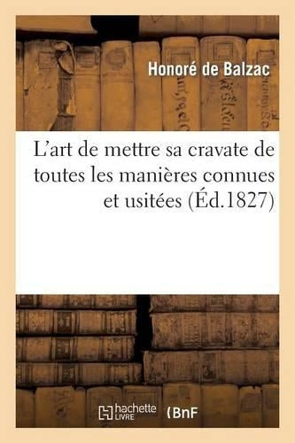L'Art de Mettre Sa Cravate de Toutes Les Manières Connues Et Usitées. 2 Éd