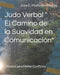 Judo Verbal " El Camino de la Suavidad en Comunicación"
