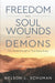 Freedom From Soul Wounds and Demons