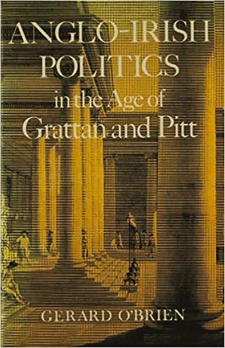 Anglo-Irish Politics in the Age of Grattan and Pitt