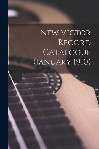 New Victor Record Catalogue (January 1910