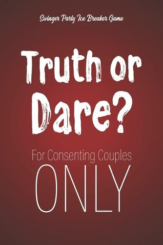 Swinger Party Ice Breaker Game Truth or Dare - For Consenting Couples ONLY