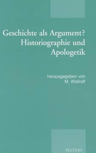 Geschichte als Argument? Historiographie und Apologetik