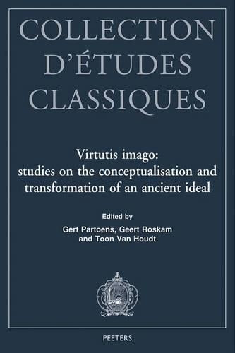 Virtutis Imago: Studies on the Conceptualisation and Transformation of an Ancient Ideal