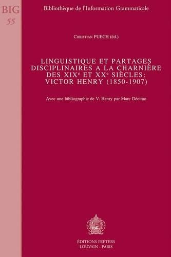 Linguistique Et Partages Disciplinaires a La Charniere Des XIXe Et XXe Siecles: Victor Henry (1850-1907)