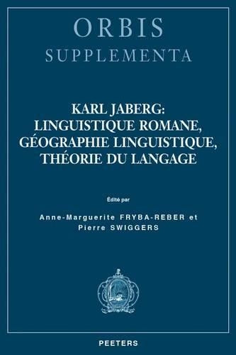 Karl Jaberg: linguistique romane, géographie linguistique, théorie du langage