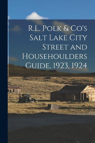 R.L. Polk & Co's Salt Lake City Street and Househoulders Guide, 1923, 1924