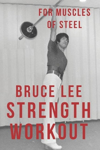 Bruce Lee Strength Workout for Muscles of Steel