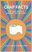 Crap Facts: 500 crap facts to learn on the lavatory (The Ultimate Toilet Book Collection