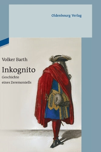 Inkognito: Geschichte eines Zeremoniells (German Edition