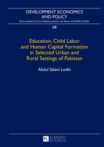 Education, Child Labor and Human Capital Formation in Selected Urban and Rural Settings of Pakistan