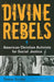 Divine Rebels
