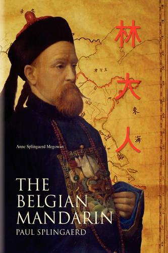 The Belgian Mandarin: The Life of Paul Splingaerd (Brussels, 1842-xian, 1906