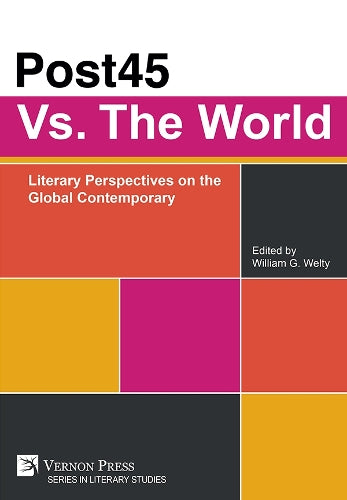 Post45 Vs. The World: Literary Perspectives on the Global Contemporary