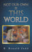 Not Our Own Is This World