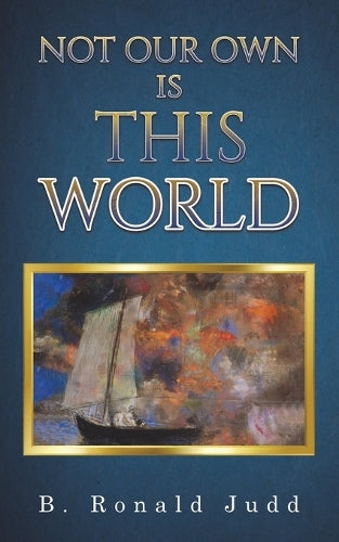 Not Our Own Is This World