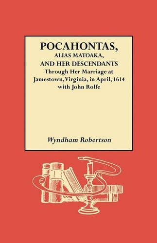 Pocahontas, Alias Matoaka, and Her Descendants