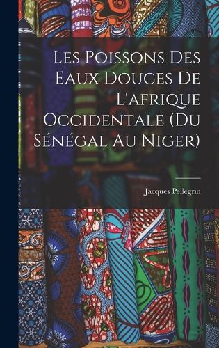 Les Poissons des eaux Douces de L'afrique Occidentale (du sénégal au niger
