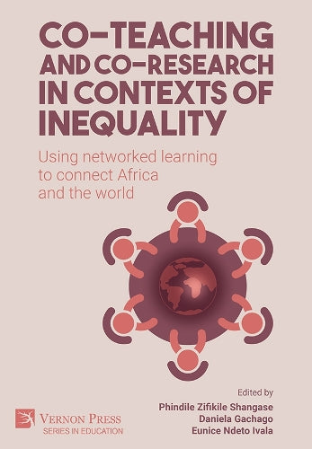 Co-teaching and co-research in contexts of inequality: Using networked learning to connect Africa and the world (Series in Education