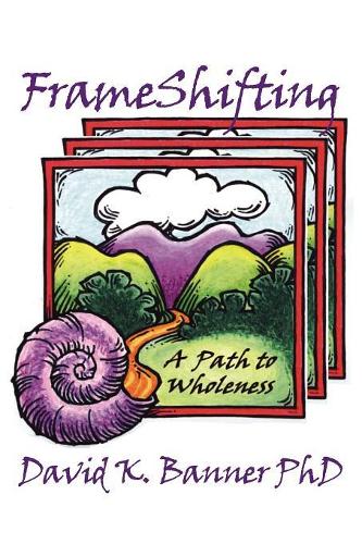 Frameshifting: A Path to Wholeness (Spiritual Dimensions