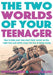 The Two Worlds of Your Teenager