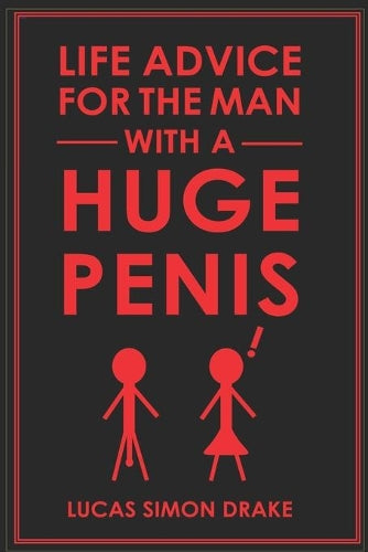 Life Advice for the Man With a Huge Penis