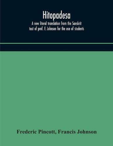 Hitopadesa; a new literal translation from the Sanskrit text of prof. F. Johnson for the use of students