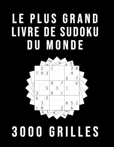 Le Plus Grand Livre De Sudoku Du Monde - 3000 GRILLES