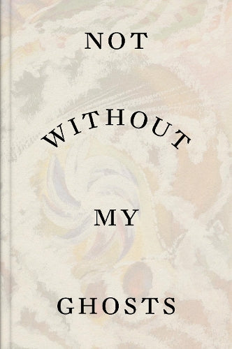 Not Without My Ghosts