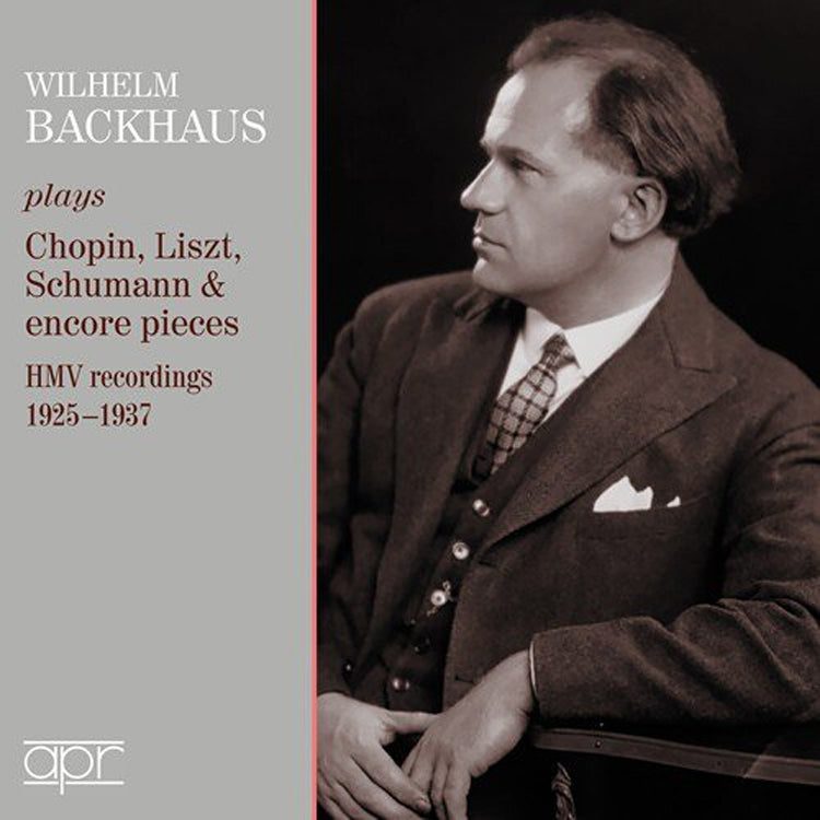 Wilhelm Backhaus Plays Chopin, Liszt, Schumann & Encore Pieces: HMV Recordings 1925-1937