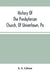 History Of The Presbyterian Church, Of Uniontown, Pa