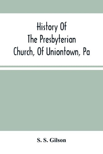 History Of The Presbyterian Church, Of Uniontown, Pa