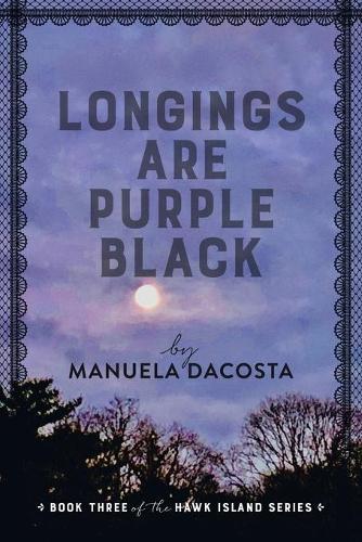 Longings Are Purple Black: Book Three of the Hawk Island Series (Hawk Island, 3