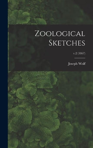 Zoological Sketches; v.2 (1867