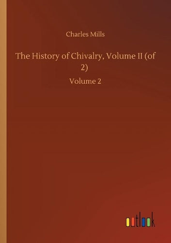 The History of Chivalry, Volume II (of 2)